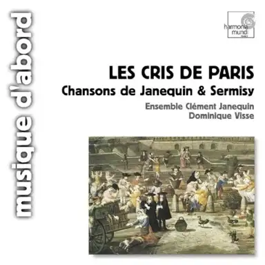 Les Cris de Paris: Chansons de Janequin & Sermisy
