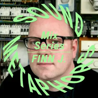 Sound Metaphors Mix Series 14: Finn Johannsen, Pt. 2
