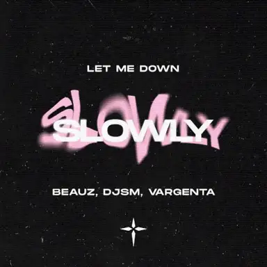 Let Me Down Slowly