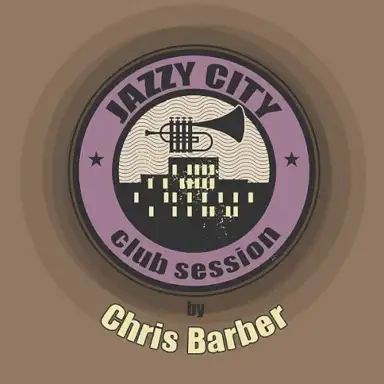 Jazzy City - Club Session By Chris Barber