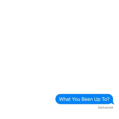 What You Been Up To