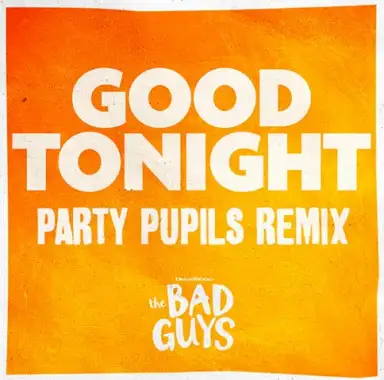 Good Tonight (from The Bad Guys) (Party Pupils remix)