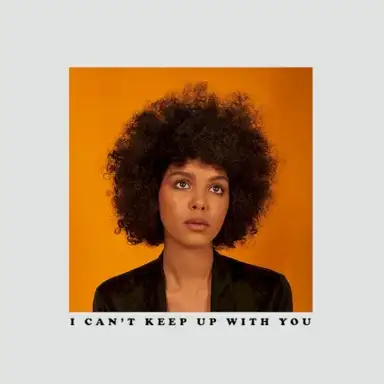 I Can't Keep Up With You