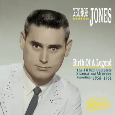 Birth of a Legend: The Truly Complete Starday & Mercury Recordings 1954-1961