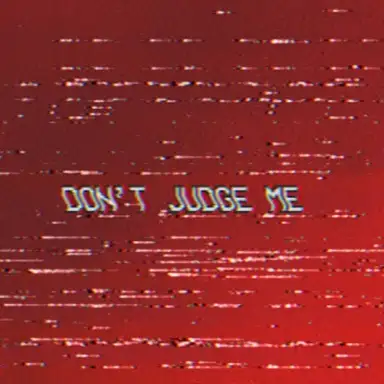 Don't Judge Me