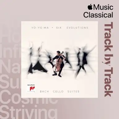 Track by Track Commentary: Yo‐Yo Ma on Six Evolutions – Bach Cello Suites