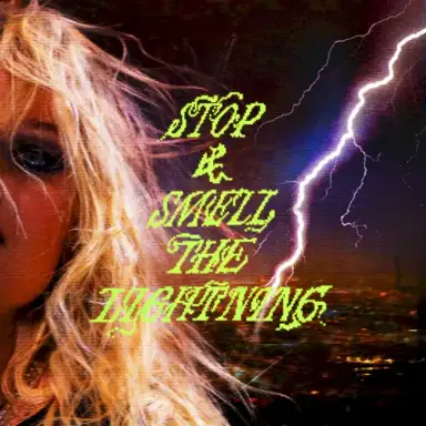 stop and smell the lightning
