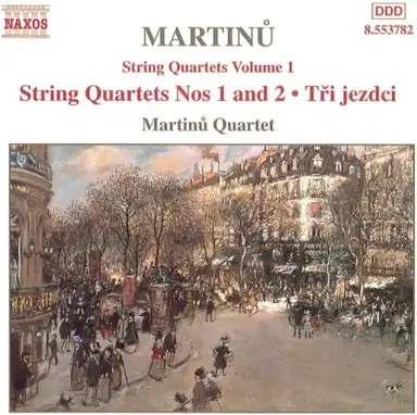 String Quartets, Volume 1: Nos. 1 and 2 / Tři jezdci (Martinů Quartet)