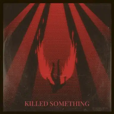 Killed Something