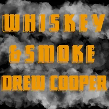 Whiskey and Smoke