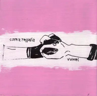 Coma Regalia / Vowel