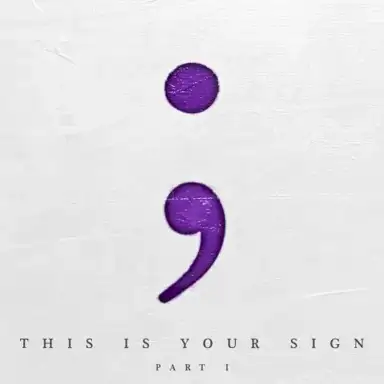 This is Your Sign Part I