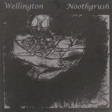 Wellington / Noothgrush