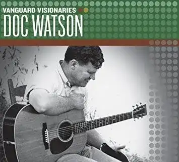 Vanguard Visionaries: Doc Watson
