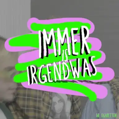 Immer is irgendwas