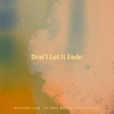 Don’t Let It Fade