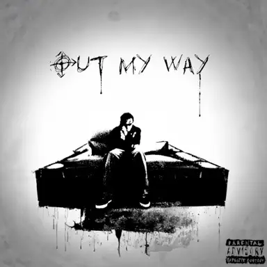 Out My WAY!