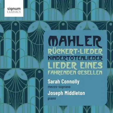 Rückert‐Lieder / Kindertotenlieder / Lieder eines fahrenden Gesellen