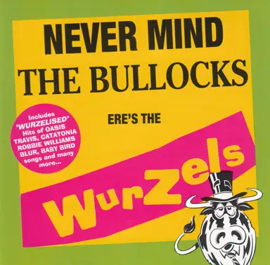 Never Mind The Bullocks Ere's The Wurzels