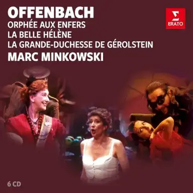 Offenbach – Marc Minkowski : Orphée aux enfers / La Belle Hélène / La Grande‐Duchesse de Gérolstein