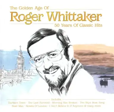 The Golden Age of Roger Whittaker 50 Years of Classic Hits