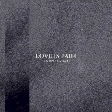 Love Is Pain (Antipole remix)