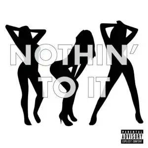 Nothin' To It
