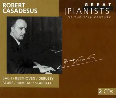 Great Pianists of the 20th Century, Volume 16: Robert Casadesus