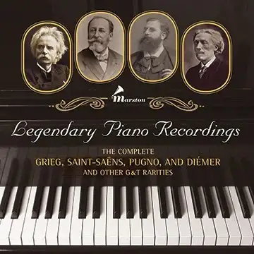 Legendary Piano Recordings: The Complete Grieg, Saint‐Saëns, Pugno and Diémer and Other G&T Rarities