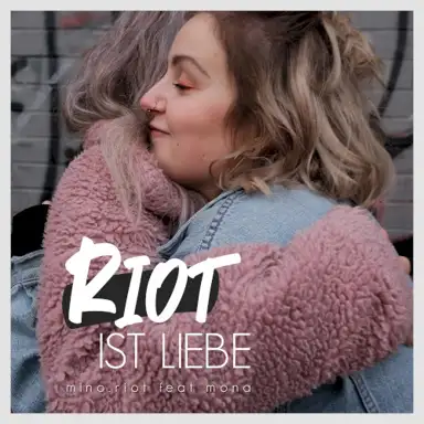 Riot ist Liebe