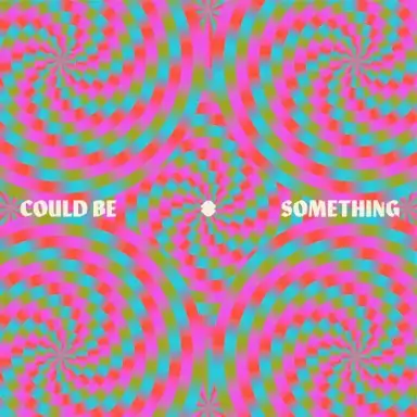 Could Be Something