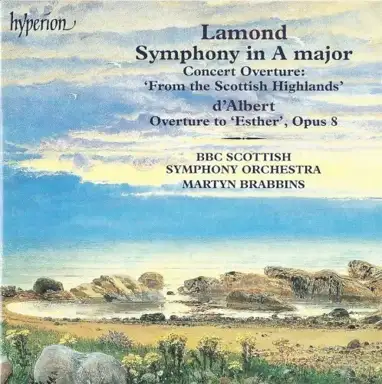 Lamond: Symphony in A major / Concert Overture “From the Scottish Highlands” / D’Albert: Overture to Esther, op. 8