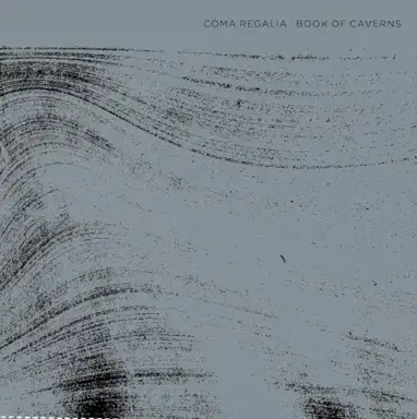 Coma Regalia / Book Of Caverns