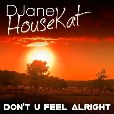 Don't U Feel Alright