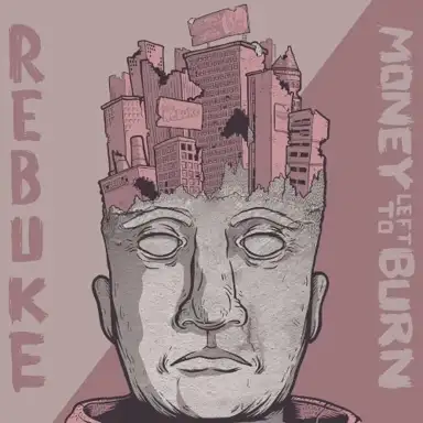 Rebuke / Money Left to Burn