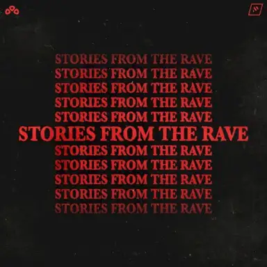 STORIES FROM THE RAVE