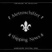 Metroschifter / Shipping News