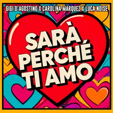 Sarà perché ti amo (GIGI DAG & Luca Noise amore mix)