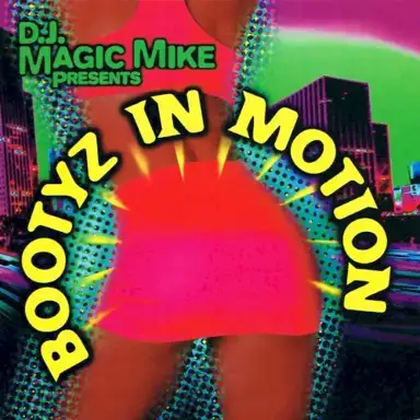 DJ Magic Mike presents Bootyz in Motion