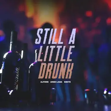 Still a Little Drunk