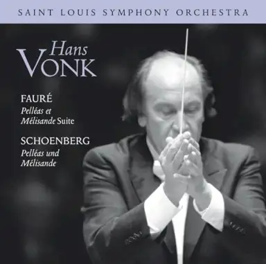 Fauré: Pelléas et Mélisande Suite / Schoenberg: Pelléas und Mélisande