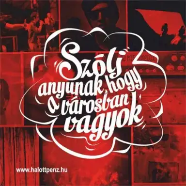 Szólj anyunak, hogy a városban vagyok