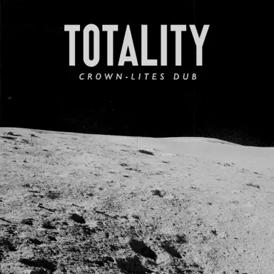 Totality (Crown‐Lites Dub)