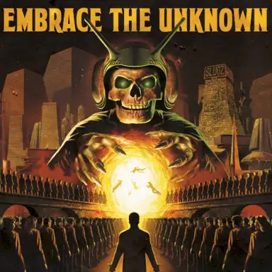 EMBRACE THE UNKNOWN