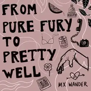 From Pure Fury to Pretty Well