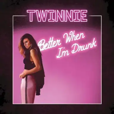Better When I’m Drunk