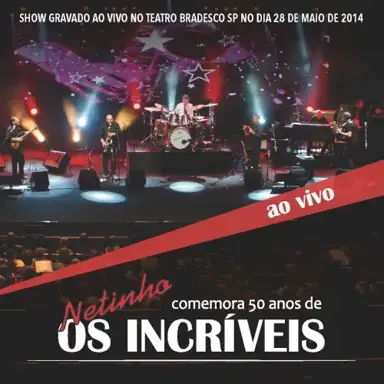 Netinho Comemora 50 Anos de Os Incríveis