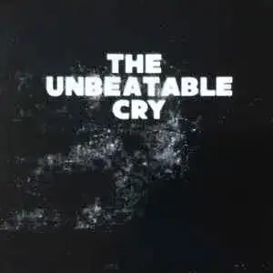 The Unbeatable Cry