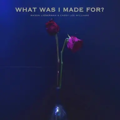 What Was I Made For?