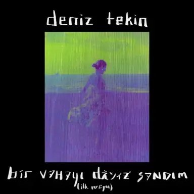 Bir Vahayı Deniz Sandım (İlk Versiyon)
